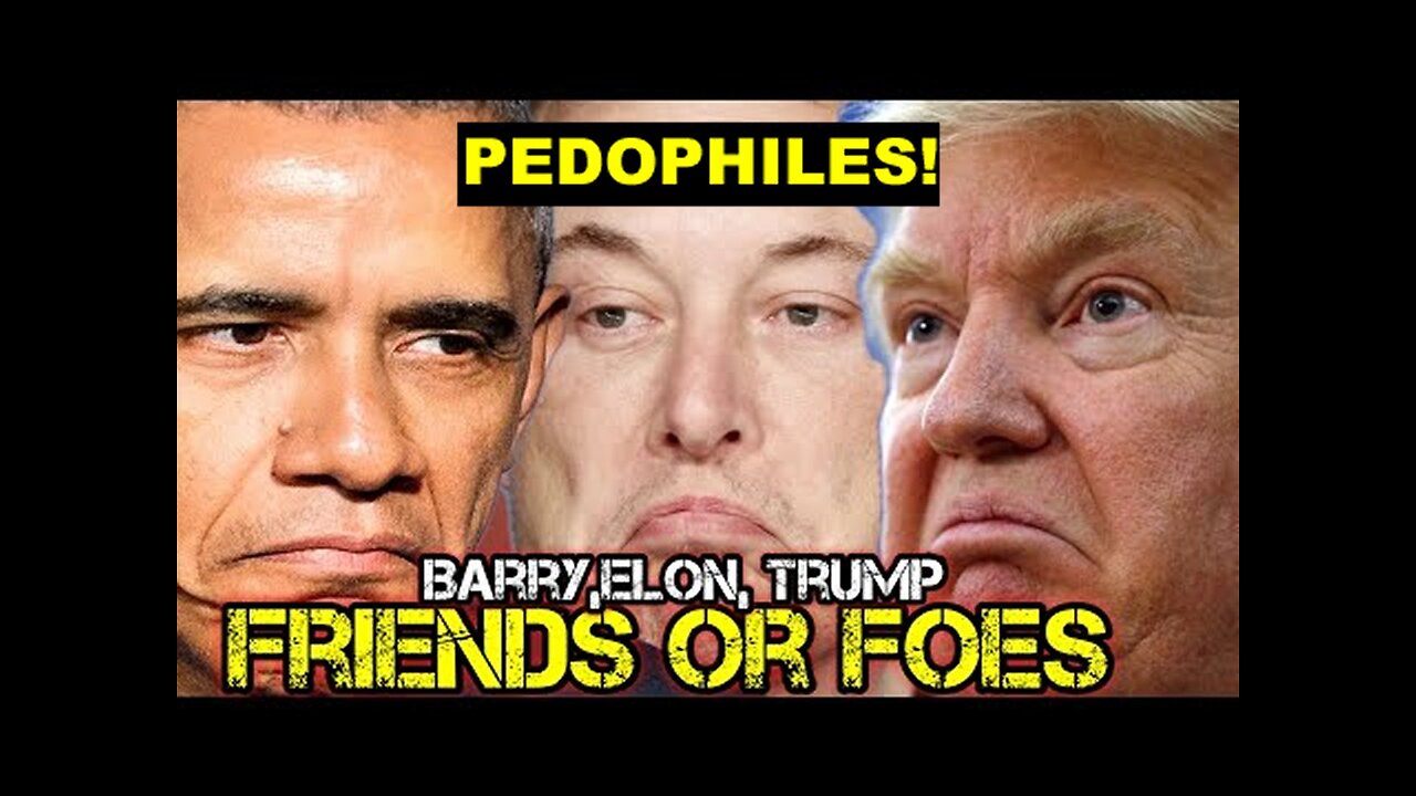 Pedophile Elon Musk, Pedophile Faggot Obama and Pedophile Psyop Trump in Plain Sight!