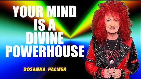 "Your Mind Is a Divine Powerhouse" - Rosanna Palmer, Creative (2025)