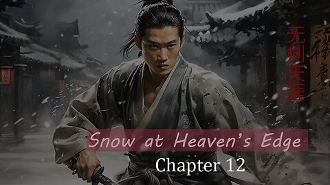 The legendary swordsman duels. (Snow at Heaven's Edge 12/16) #stories #audible #fantasy #wuxia