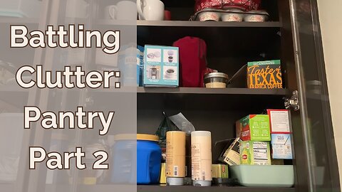 Battling Clutter: Pantry Declutter and Organization 2 (Episode 4)