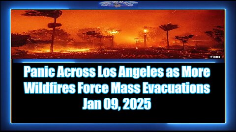 Panic Across Los Angeles as More Wildfires Force Mass Evacuations