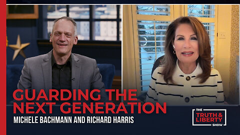 Guarding the Next Generation with Michele Bachmann on The Truth & Liberty Show