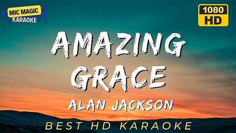 AMAZING GRACE - ALAN JACKSON (BEST HD KARAOKE VERSION)