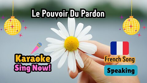 French Music Karaoke. Fun Challenge. "Le Pouvoir Du Pardon"