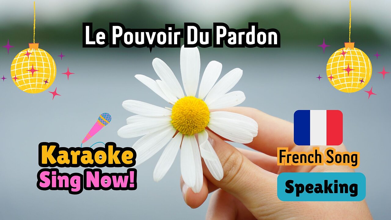 French Music Karaoke. Fun Challenge. "Le Pouvoir Du Pardon"