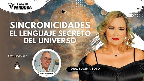 SINCRONICIDADES: EL LENGUAJE SECRETO DEL UNIVERSO con la Dra. Lucina Soto