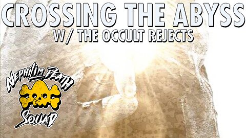 Crossing the Abyss w/ The Occult Rejects