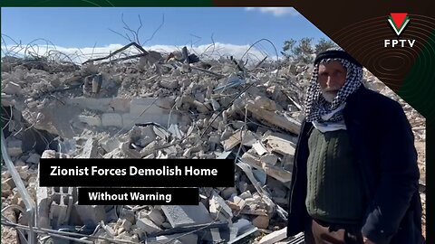 Zionist Forces Demolish Home Without Warning