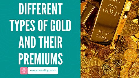 Different Types of Gold and Their Premiums