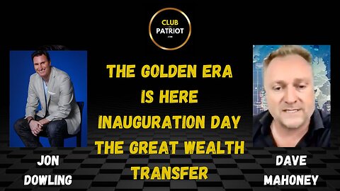 Jon Dowling & Dave Mahoney The Golden Era & Inauguration Day Currency Revaluations Wisdom