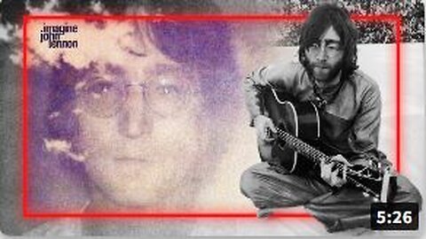 Why John Lennon's "Imagine" Song's Philosophy Is So Destructive When Applied In The Real World