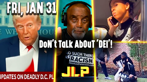 DoN't TaLk AbOuT 'DEI'! | JLP Fri 1-31-25