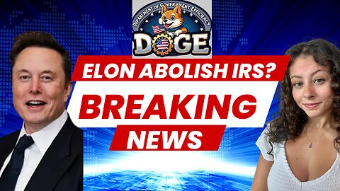 ELON MUSK TO ABOLISH THE IRS? BREAKING NEWS 