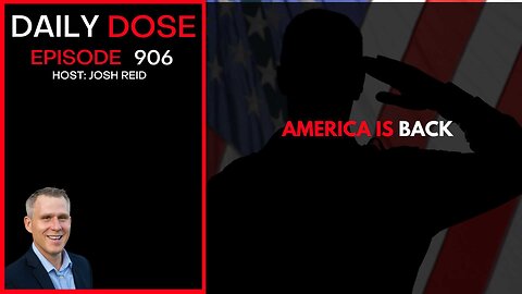 America Is Back | Ep. 906 The Daily Dose