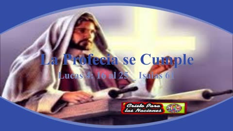 LA PROFECIA SE CUMPLE_ Lucas 4: 16 al 25- Isaías 61