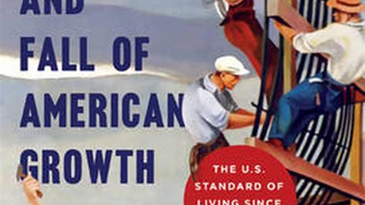 The Rise and Fall of American Growth by Robert J. Gordon | Summary