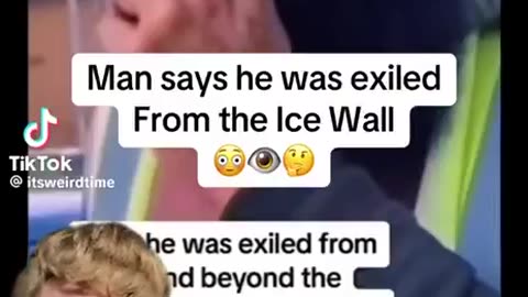 Man claims to be exiled from land beyond the Ice Wall.