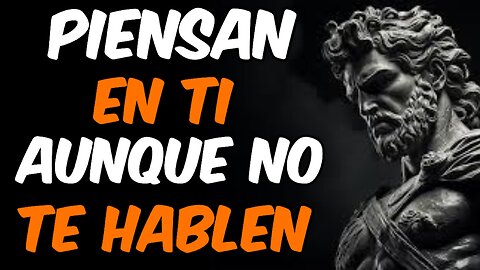 10 REFLEXIONES ESTOICAS DE QUE PIENSAN EN TI AUNQUE NO TE HABLEN - ESTOICISMO