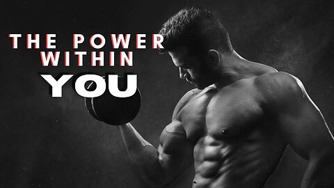 THE POWER WITHIN YOU - MOTIVATIONAL VIDEO