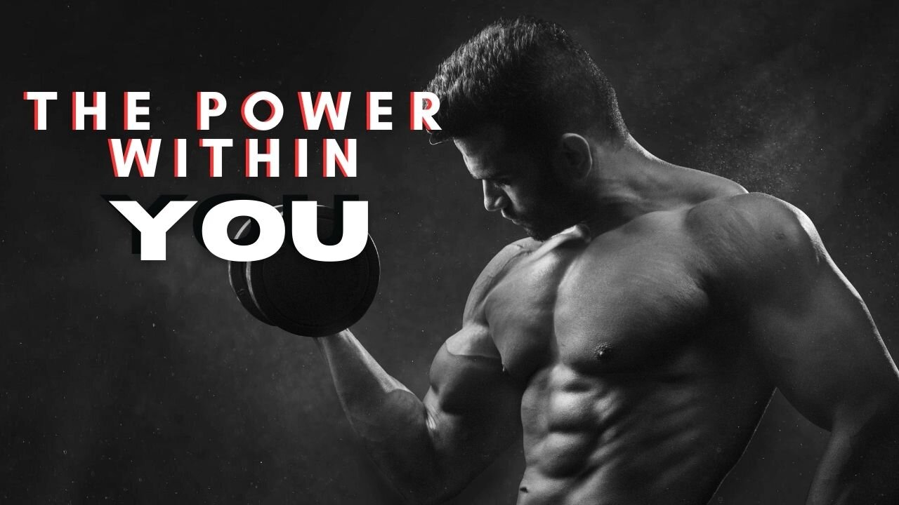 THE POWER WITHIN YOU - MOTIVATIONAL VIDEO