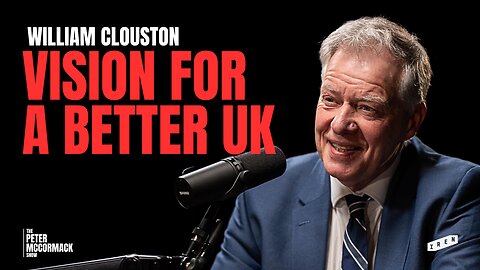 Liberalism Has Failed: A Vision for a Better UK | William Clouston x Peter McCormack