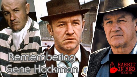 Rabbit In Red Radio: Our Favorite Gene Hackman Roles |Horror Trainwrecks