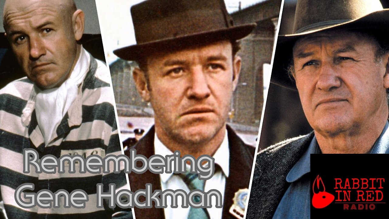 Rabbit In Red Radio: Our Favorite Gene Hackman Roles |Horror Trainwrecks
