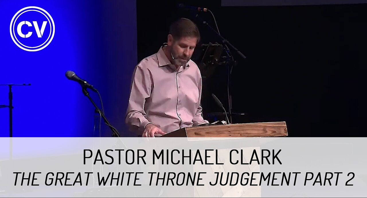 The Great White Throne Judgement Part 2 - The Book of Life - Revelation 20:11 - Pastor Michael Clark