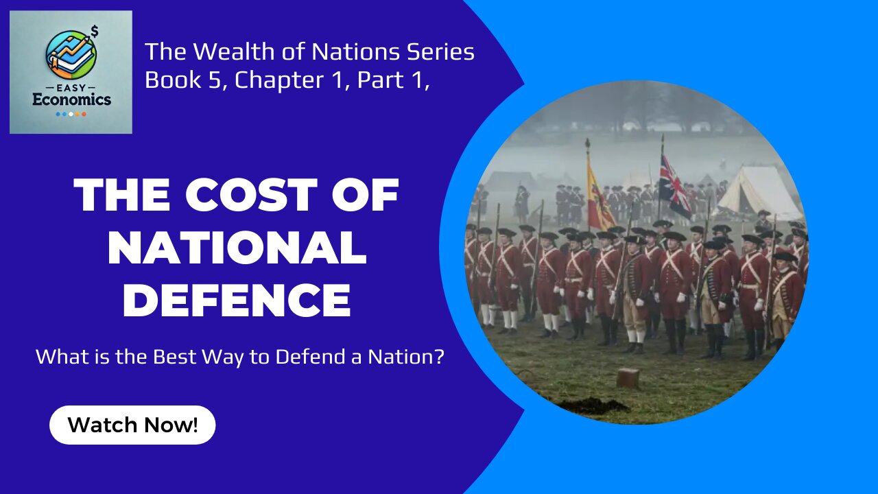 The Wealth of Nations Book 5 Chapter 1 Part 1 - The Cost of National Defence