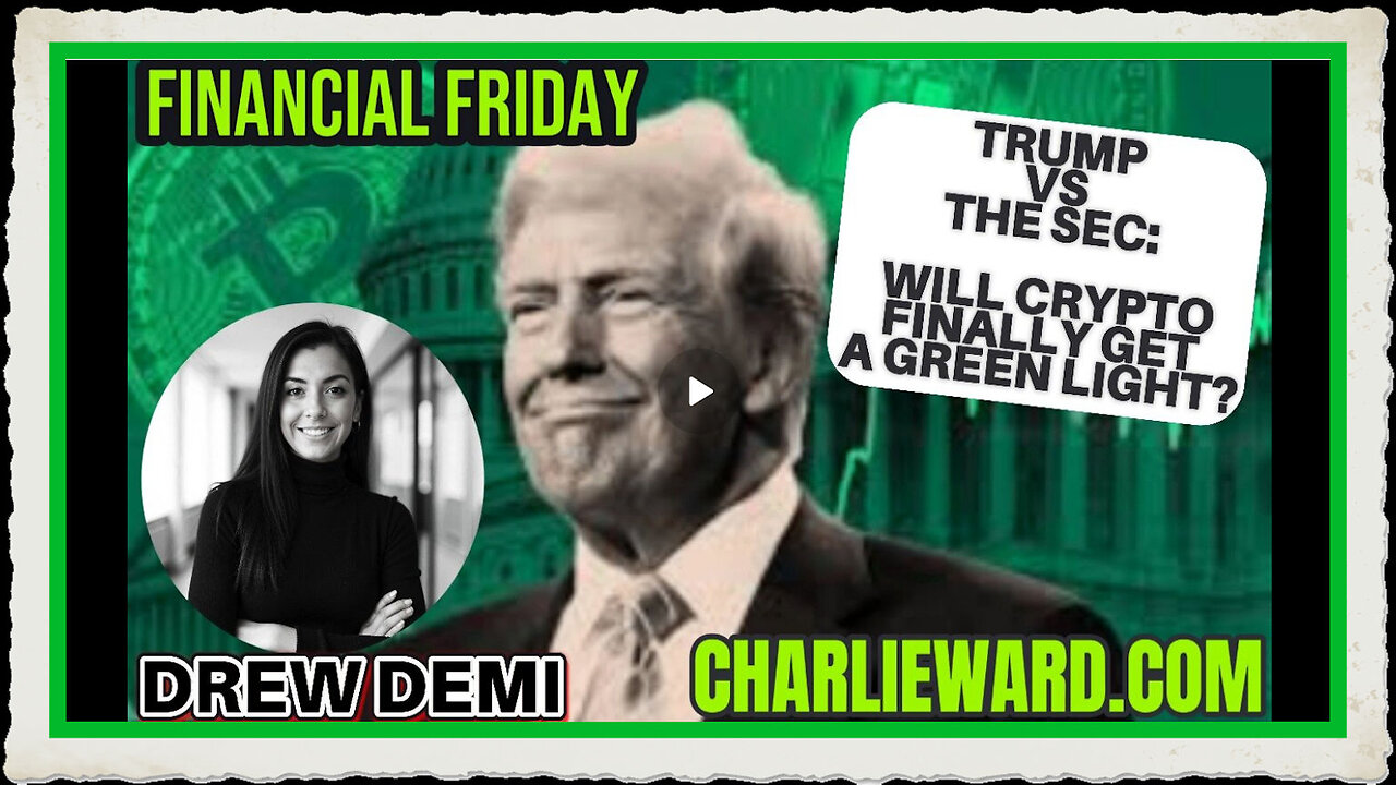 FINANCIAL FRIDAY - TRUMP VS. THE SEC WILL CRYPTO FINALLY GET THE GREEN LIGHT WITH DREW DEMI