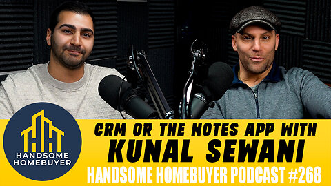 Who needs a CRM when you have your Notes App with Kunal Sewani // Handsome Homebuyer Podcast 268