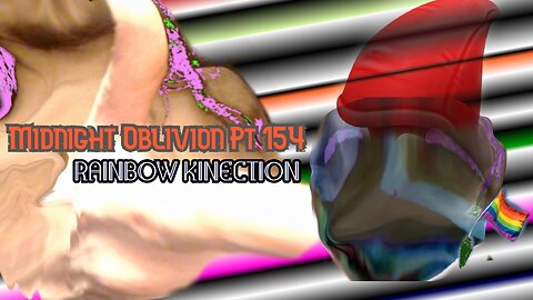 Midnight Oblivion Pt 154: Rainbow Kinection