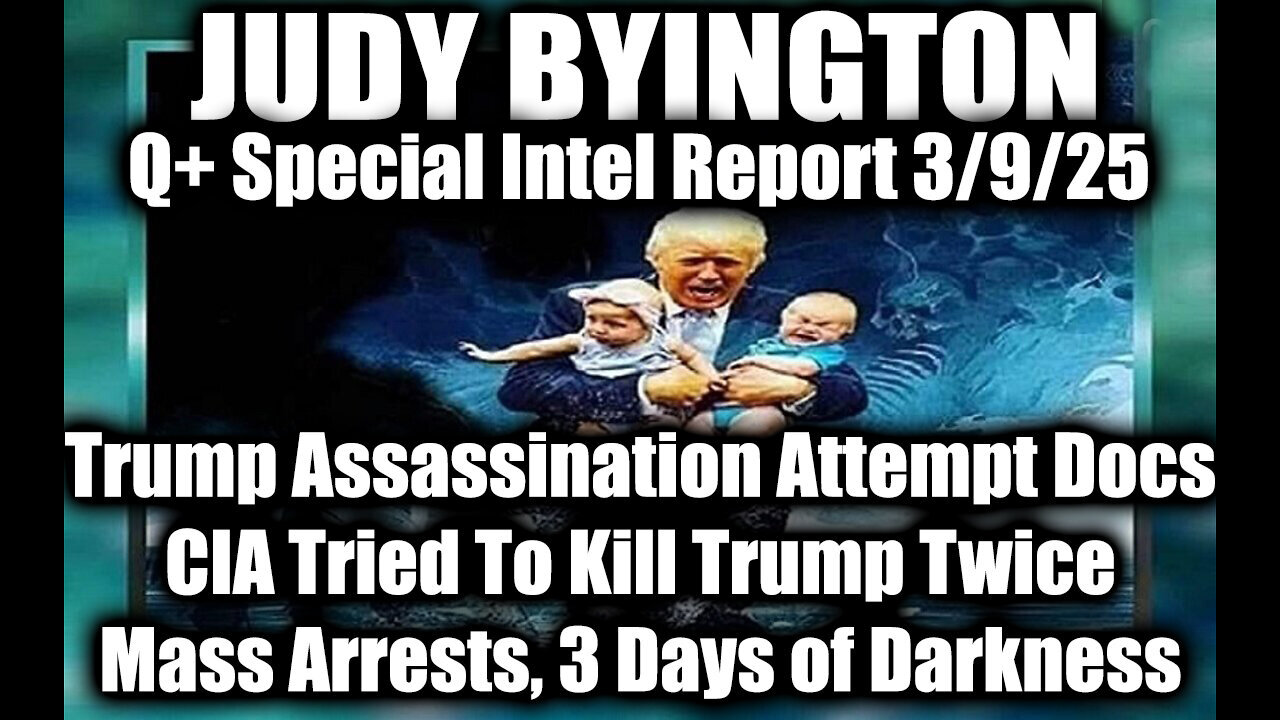 Judy Byington Special 3.9.25 ~ Trump Assassination Attempt Docs; Mass Arrests, 3 Days of Darkness