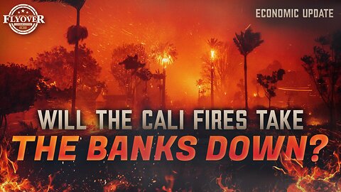 ECONOMY | Will the California Fires Take the Banks Down… Your Money with It? - Dr. Kirk Elliott