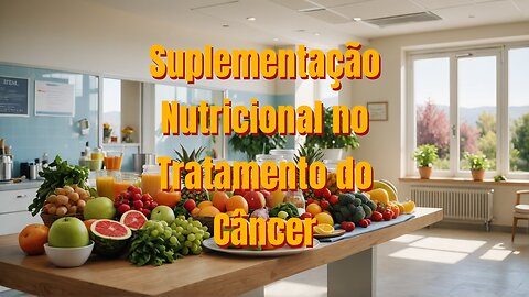 Suplementação Nutricional no Tratamento do Câncer!