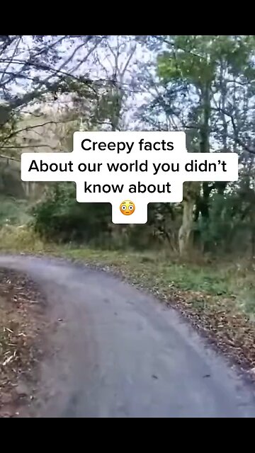 Creepy facts