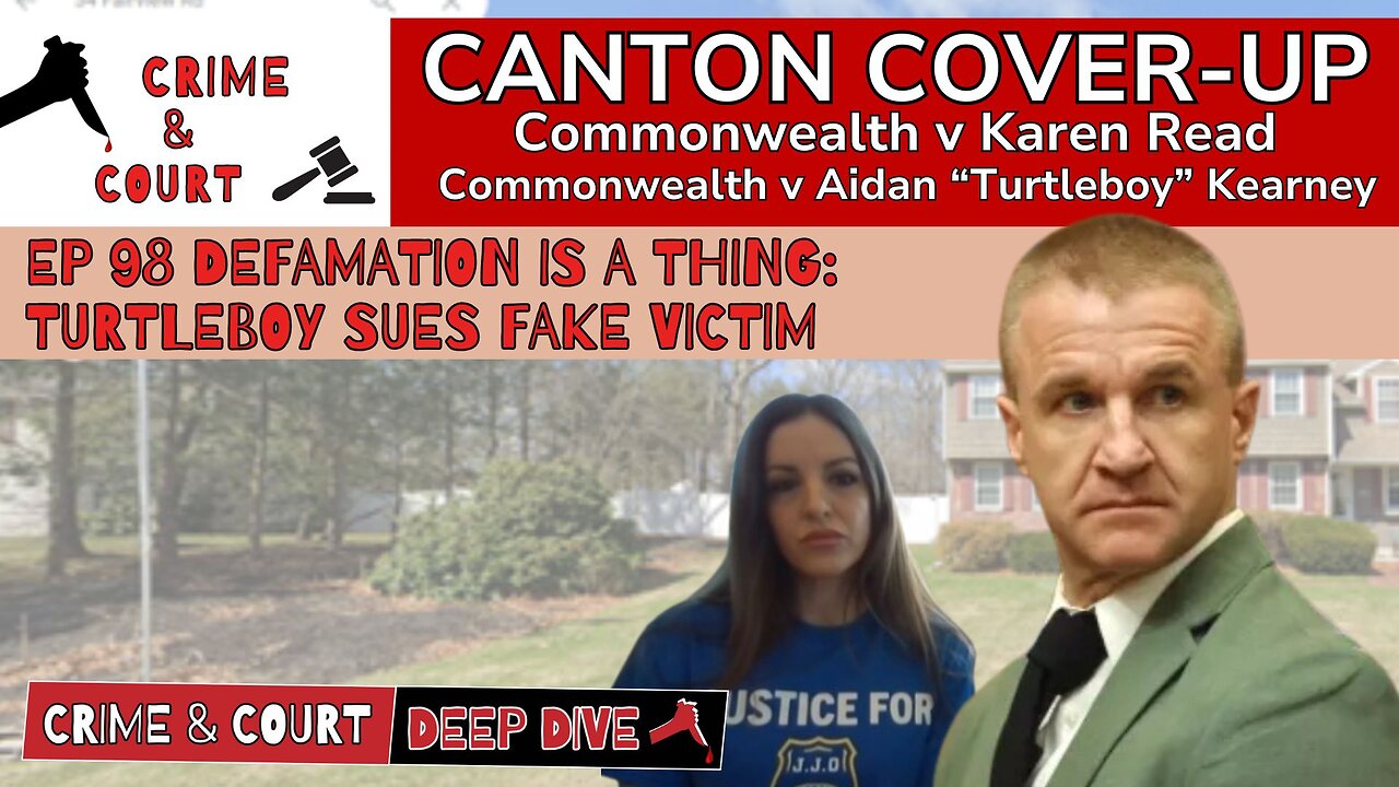 EP 98 Defamation is a Thing: Turtleboy Sues Fake Victim (Canton Cover-Up/CW v Karen Read)