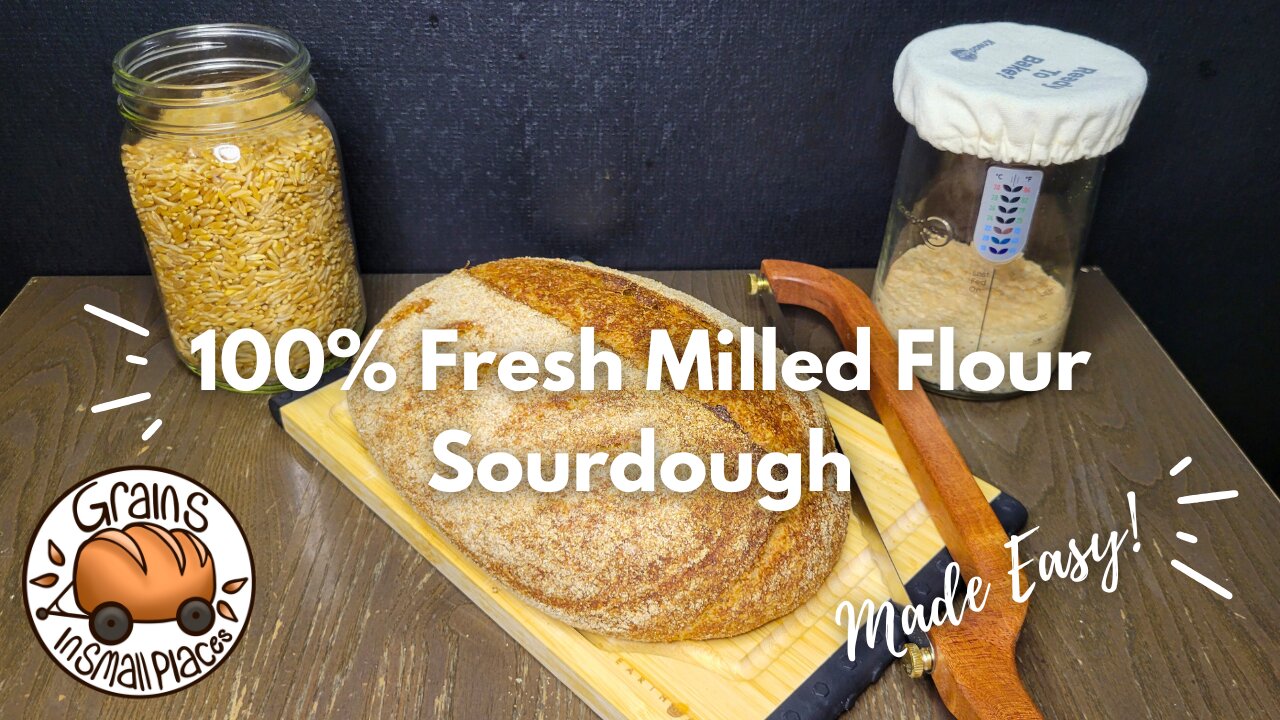 100% Fresh Milled Flour Sourdough Bread Made Easy