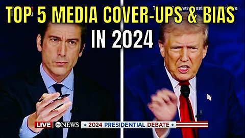 TOP FIVE 2024 Media Bias & Cover-up Moments…