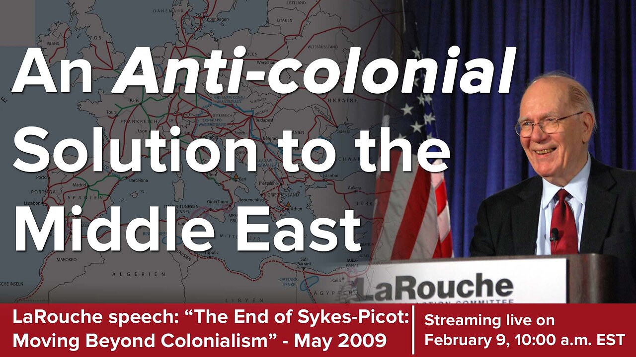 LaRouche: "The End of Sykes-Picot: Moving Beyond Colonialism"