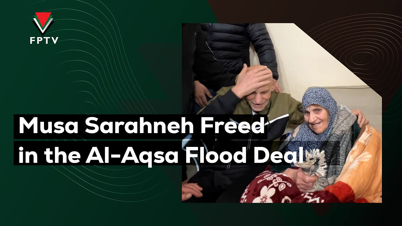 Musa Sarahneh Freed in the Al-Aqsa Flood Deal