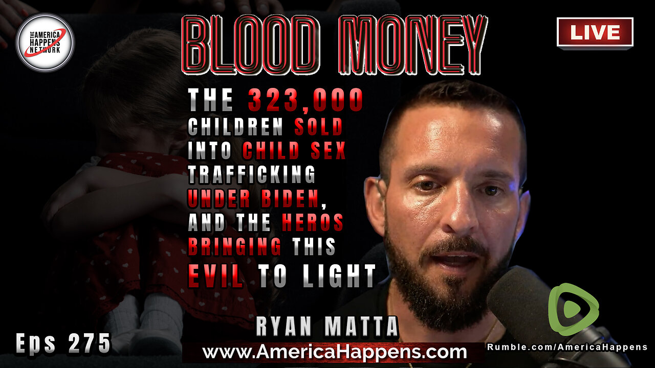 The 323,000 Children Sold into Child Sec Trafficking... with Ryan Matta - Blood Money Eps 275