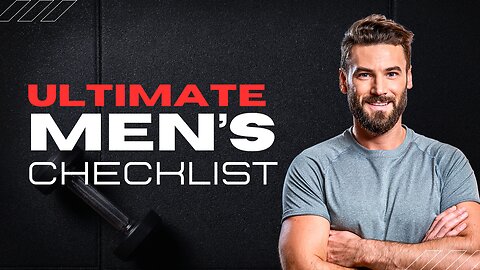 The Ultimate Men's Checklist: Level Up Your Life!