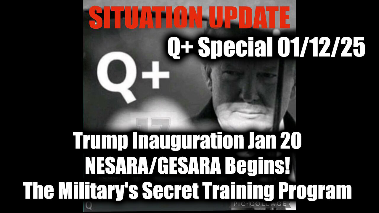 Situation Update 1/12/25 - Trump Inauguration; NESARA/GESARA Begins! White Hats Intel