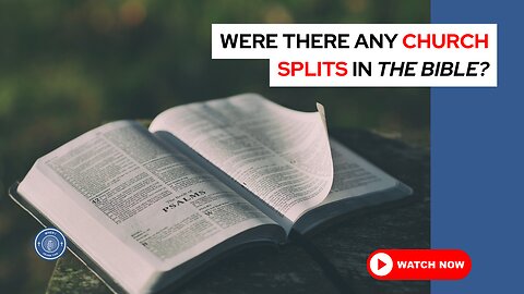 Were there any church splits in the Bible?