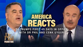 America Reacts To Trumps First 45 Days in Office with Dr. Phil and Cenk Uygur | Dr. Phil Primetime