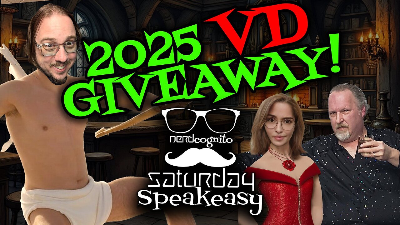 Nerdcognito's Saturday Speakeasy - VD Giveaway! - 02.15.2025