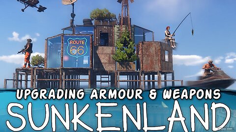 Upgrading Armour & Weapons / Sunkenland Ep 46
