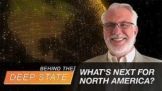 What's Next for North America? Technocracy Expert Weighs In | Behind the Deep State