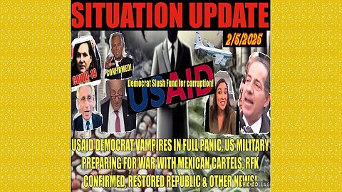 SITUATION UPDATE 2/5/25 - No way out, USAID-Democrats Panicking, Rfk Confirmed, War W/Cartels